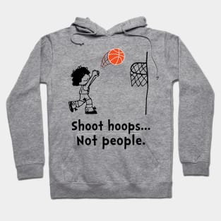 Shoot Hoops Not People T-shirt Funny Basketball Hoodie